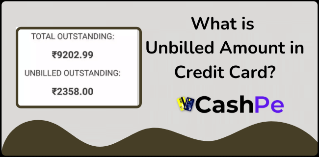 What is Unbilled Amount in Credit Card